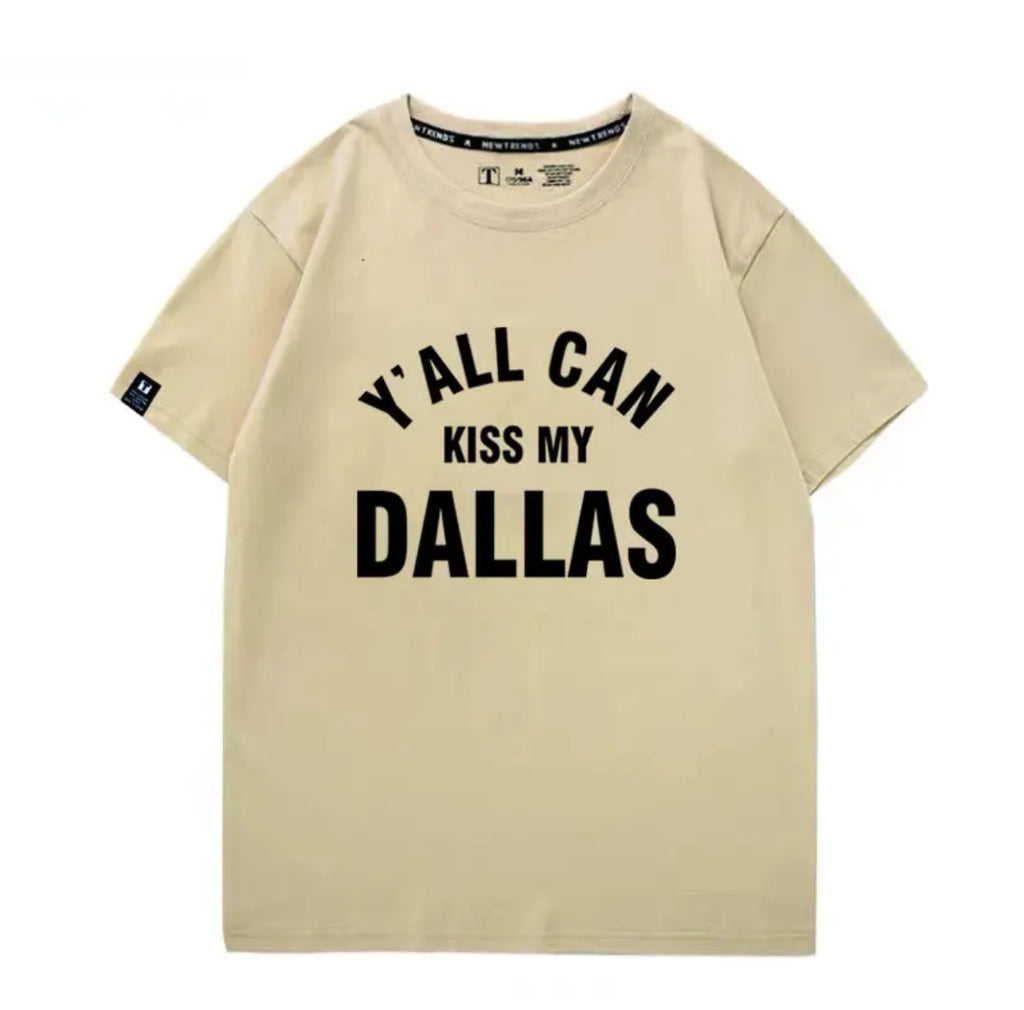 “Y’all Can Kiss My Dallas” Unisex 100% Cotton T-Shirt